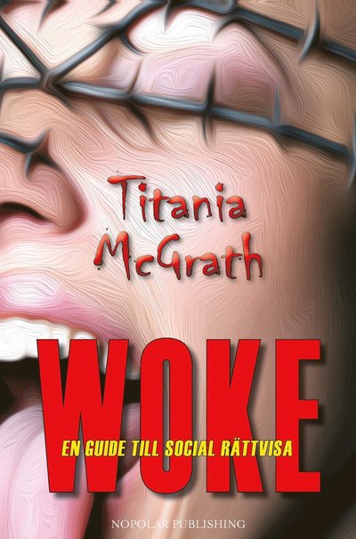 Cover for Titania McGrath · Woke : en guide till social rättvisa (Hardcover Book) (2023)