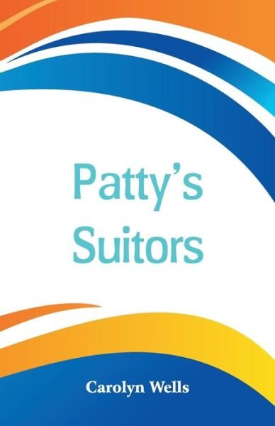 Cover for Carolyn Wells · Patty's Suitors (Paperback Bog) (2018)