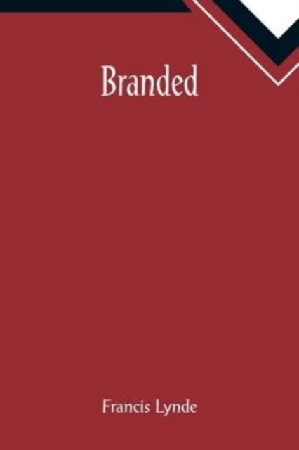 Branded - Francis Lynde - Livres - Alpha Edition - 9789355891136 - 25 janvier 2022