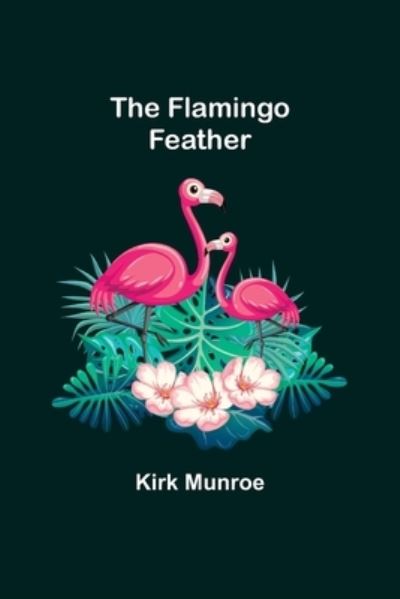 Cover for Kirk Munroe · The Flamingo Feather (Paperback Book) (2022)