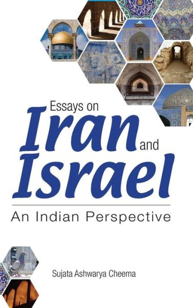 Cover for Sujata Ashwarya Cheema · Essays on Iran and Israel: an Indian Perspective (Hardcover Book) (2014)