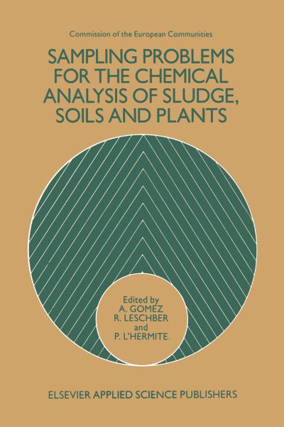 A Gomez · Sampling Problems for the Chemical Analysis of Sludge, Soils and Plants (Paperback Book) [Softcover reprint of the original 1st ed. 1986 edition] (2012)