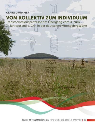 Cover for Clara Drummer · Vom Kollektiv zum Individuum: Transformationsprozesse am Ubergang vom 4. zum 3. Jahrtausend v. Chr. in der Deutschen Mittelgebirgszone (Hardcover Book) (2022)