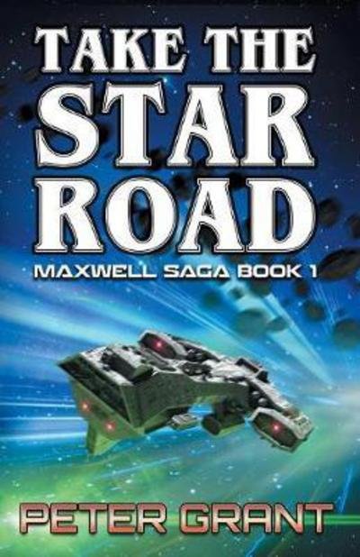 Cover for Peter Grant · Take the Star Road (Maxwell Saga) (Book) (2017)