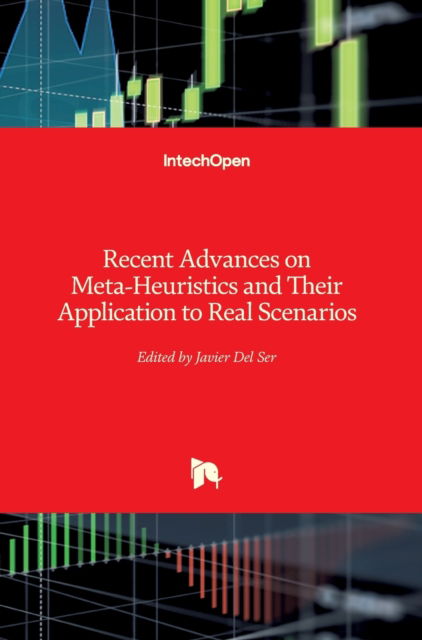 Recent Advances on Meta-Heuristics and Their Application to Real Scenarios - Javier del Ser Lorente - Books - In Tech - 9789535109136 - January 30, 2013