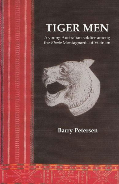 Cover for Barry Petersen · Tiger Men: A Young Australian among the Rhade Montagnard of Vietnam - Asian portraits (Paperback Book) (2011)