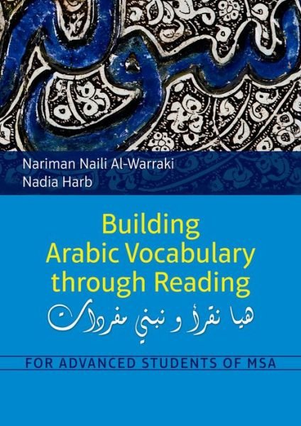 Building Arabic Vocabulary Through Reading: For Advanced Students of MSA - Nariman Naili Al-Warraki - Kirjat - The American University in Cairo Press - 9789774166136 - keskiviikko 4. huhtikuuta 2012