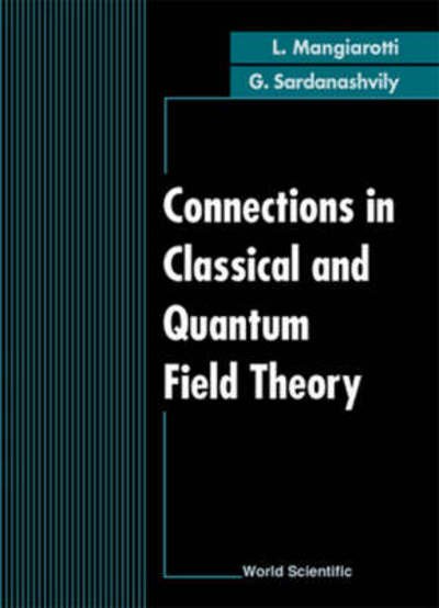 Cover for Mangiarotti, Luigi (Univ Of Camerino, Italy) · Connections In Classical And Quantum Field Theory (Hardcover Book) (2000)