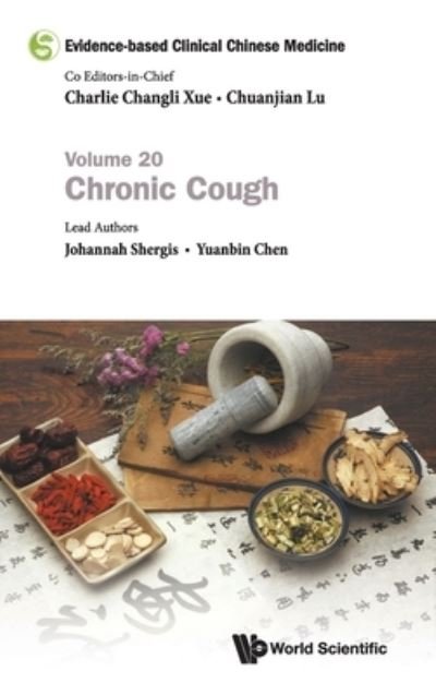 Cover for Shergis, Johannah (Rmit Univ, Australia) · Evidence-based Clinical Chinese Medicine - Volume 20: Chronic Cough - Evidence-based Clinical Chinese Medicine (Inbunden Bok) (2020)