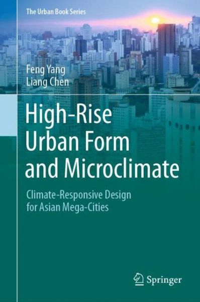 Cover for Feng Yang · High-Rise Urban Form and Microclimate: Climate-Responsive Design for Asian Mega-Cities - The Urban Book Series (Hardcover Book) [1st ed. 2020 edition] (2020)