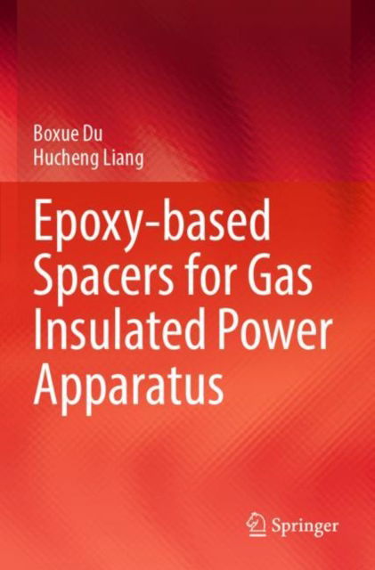 Cover for Boxue Du · Epoxy-based Spacers for Gas Insulated Power Apparatus (Paperback Book) [2023 edition] (2023)