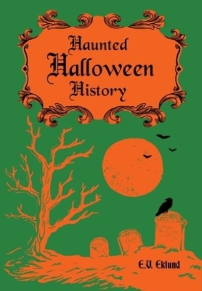 Cover for E. V. Eklund · Haunted Halloween History (Hardcover Book) (2023)