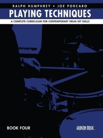 Cover for Joe Porcaro · Ralph Humphrey &amp; Joe Porcaro Playing Techniques 4: A Complete Curriculum for Contemporary Drum Set Skills - Spiral Bound (N/A) (2023)