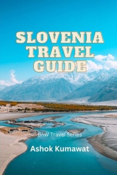 Cover for Ashok Kumawat · Slovenia Travel Guide - Bnw Travel (Paperback Book) (2023)