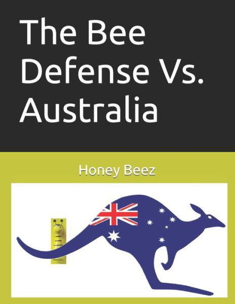 Cover for Honey Beez · The Bee Defense Vs. Australia - The Bee Defense Versus the World (Paperback Book) (2021)
