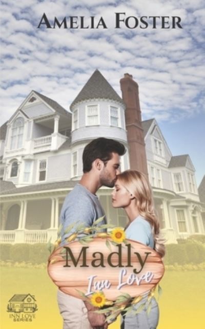 Cover for Amelia Foster · Madly Inn Love: A small town, rivals to lovers contemporary romance novel (Paperback Book) (2021)