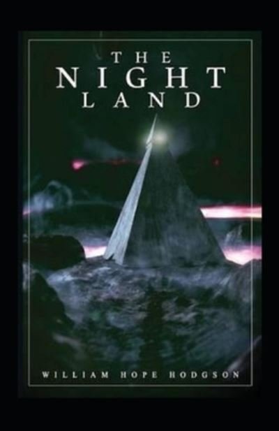 The Night Land Annotated - William Hope Hodgson - Livros - Independently Published - 9798519503136 - 12 de junho de 2021