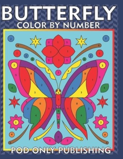 Cover for Pod Only Publishing · Butterfly Color by Number For Kids: Beautiful Coloring Book for Kids Ages 4-8 (Paperback Bog) (2021)