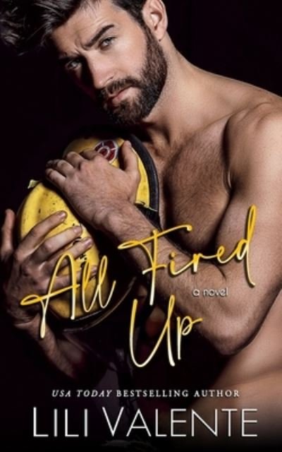 Cover for Lili Valente · All Fired Up: A Small Town Second Chance Firefighter Romance - Hometown Heat (Paperback Book) (2021)