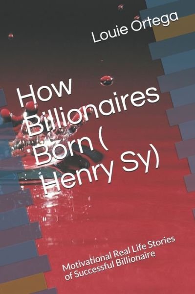 Cover for Louie Sj Ortega · How Billionaires Born ( Henry Sy) (Paperback Bog) (2020)