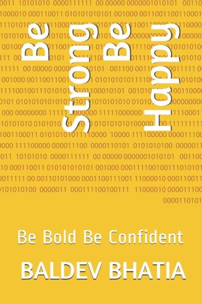 Cover for Baldev Bhatia · Be Strong Be Happy (Pocketbok) (2020)