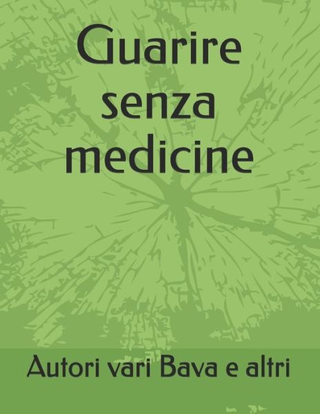 Cover for Autori Vari Bava E Altri · Guarire senza medicine (Paperback Book) (2020)