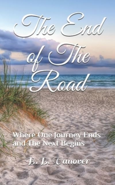 Cover for B B Vanover · The End of The Road (Paperback Book) (2020)