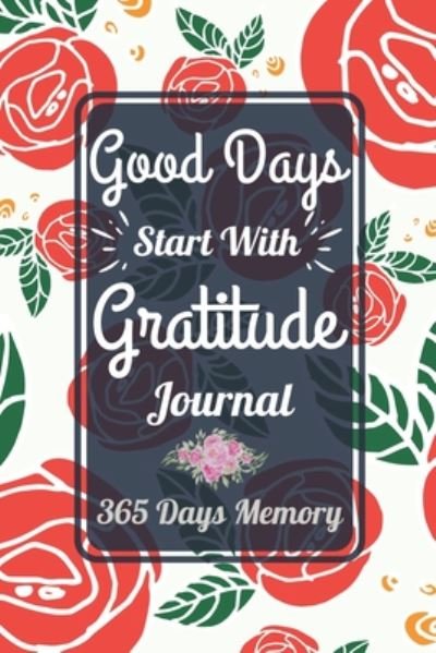 Good Days Start With Gratitude Journal 365 Days Memory - Hs Color Press - Bøger - Independently Published - 9798653351136 - 12. juni 2020