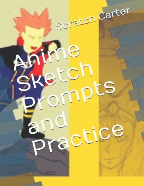 Cover for Scratch Carter · Anime Sketch Prompts and Practice (Paperback Bog) (2020)