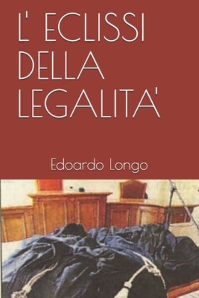 Cover for Edoardo Longo · L' Eclissi Della Legalita' (Paperback Book) (2020)