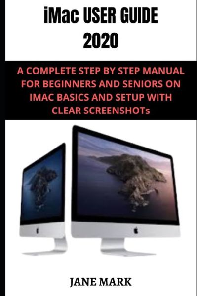 Imac User Guide 2020 - Jane Mark - Books - Independently Published - 9798678338136 - August 25, 2020