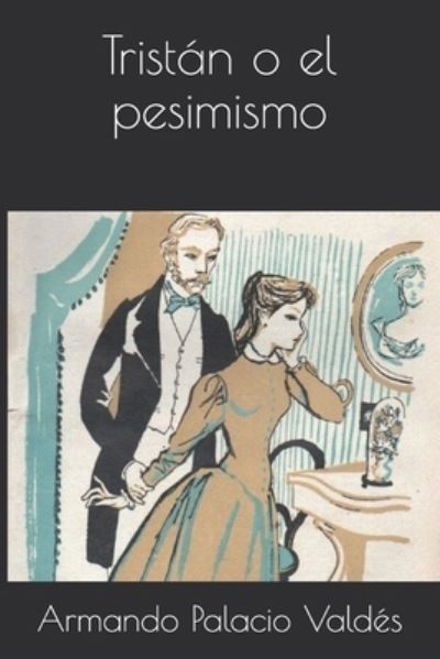 Cover for Armando Palacio Valdes · Tristan o el pesimismo (Paperback Book) (2020)