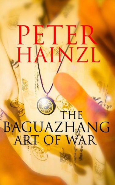 Cover for Peter Hainzl · The Baguazhang Art of War - The Baguazhang Art of War (Paperback Book) (2020)