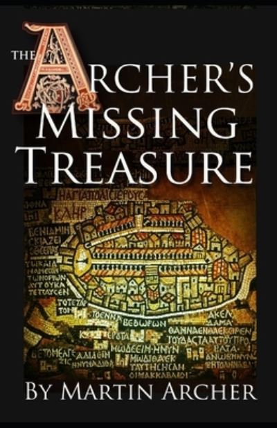 The Missing Treasure: The Saga Continues - Company of Archers - Martin Archer - Książki - Independently Published - 9798683853136 - 8 września 2020