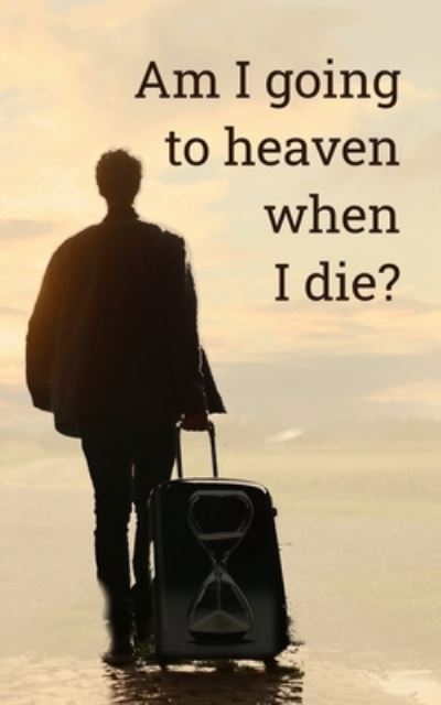 Cover for Dwight Clough · Am I going to heaven when I die? (Pocketbok) (2020)