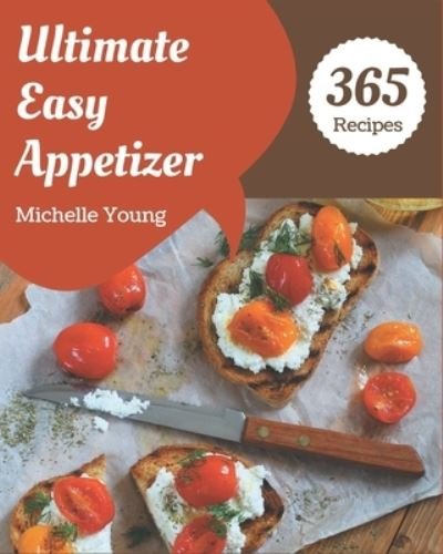 Cover for Michelle Young · 365 Ultimate Easy Appetizer Recipes (Pocketbok) (2020)