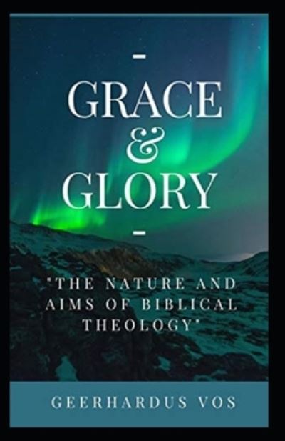 Cover for Geerhardus Vos · Grace and Glory Annotated (Paperback Book) (2021)