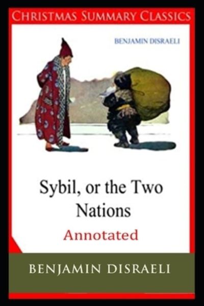 Cover for Benjamin Disraeli · Sybil, or The Two Nations Annotated (Taschenbuch) (2021)