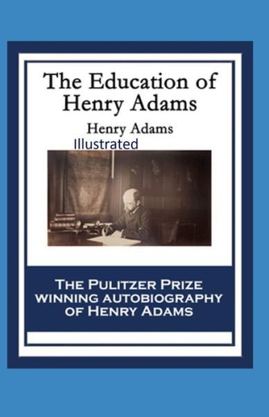 Cover for Henry Adams · The Education of Henry Adams Illustrated (Taschenbuch) (2021)