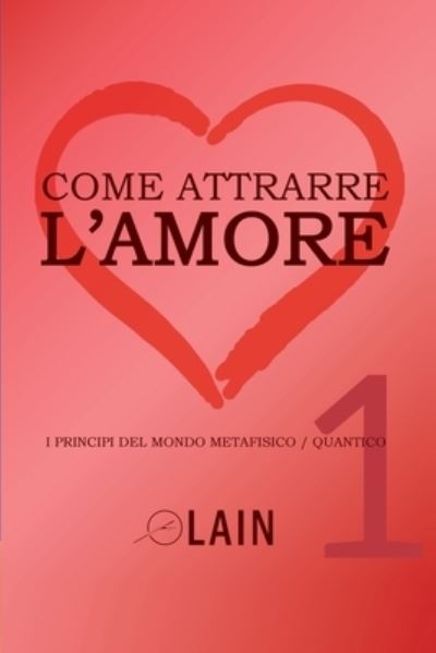 Cover for Lain Garcia Calvo · Come attrarre l'amore 1 (Paperback Bog) (2021)