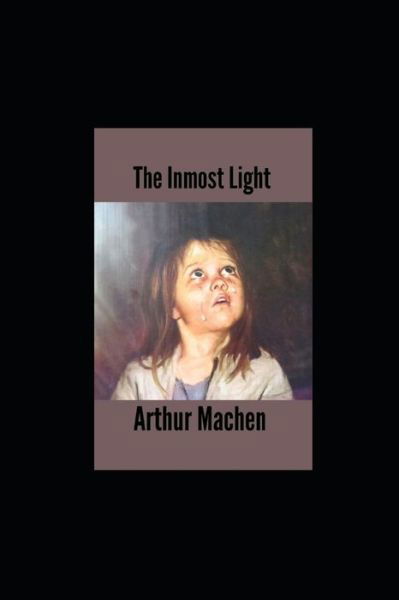 Cover for Arthur Machen · The Inmost Light illustrated (Pocketbok) (2021)