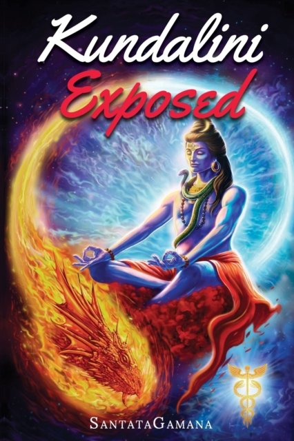 Cover for Santatagamana · Kundalini Exposed: Disclosing the Cosmic Mystery of Kundalini. The Ultimate Guide to Kundalini Yoga &amp; Kundalini Awakening [Expanded Edition] (Paperback Book) (2022)