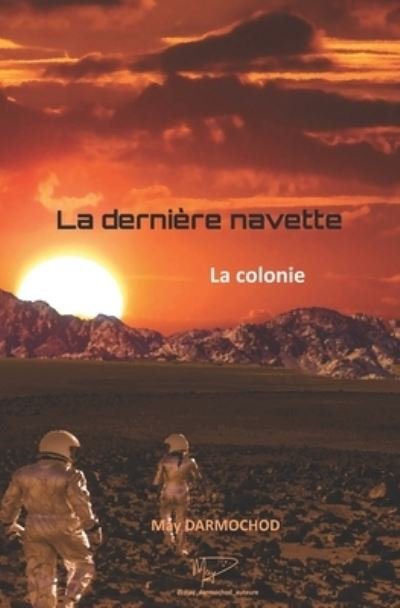 Cover for May Darmochod · La derniere navette: la colonie - La Derniere Navette (Paperback Book) (2022)