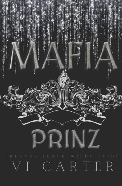 Cover for VI Carter · Mafia Prinz: Irische Mafia Dark Romance - Irlands Junge Wilde (Taschenbuch) (2022)