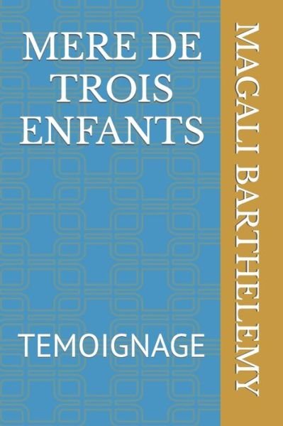 Cover for Magali Barthelemy · Mere de Trois Enfants: Temoignage (Pocketbok) (2022)