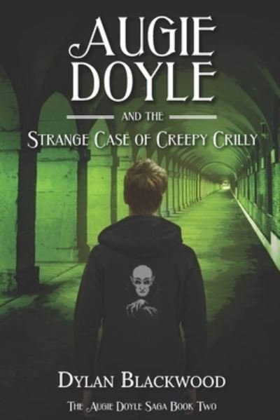 Cover for Dylan Blackwood · Augie Doyle and the Strange Case of Creepy Crilly: A Young Adult Horror Novel - The Augie Doyle Saga (Paperback Bog) (2023)