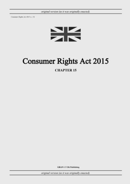 Cover for United Kingdom Legislation · Consumer Rights Act 2015 (c. 15) (Paperback Book) (2022)