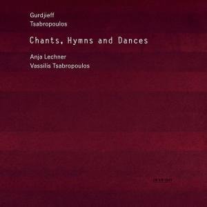 Cover for Gurdjieff / Tsabropoulos / Lechner · Chants, Hymns and Dances (CD) (2004)