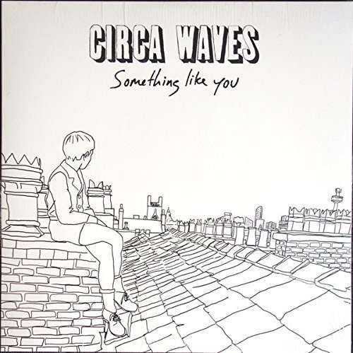 Cover for Circa Waves · Something Like You - RSD 2016 Release - Ltd Edt - White Vinyl (7&quot;) (2017)