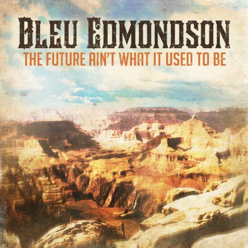 Cover for Bleu Edmondson · The Future Ain't What It Used to Be (CD) (2010)